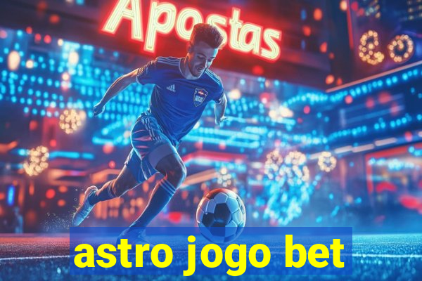 astro jogo bet